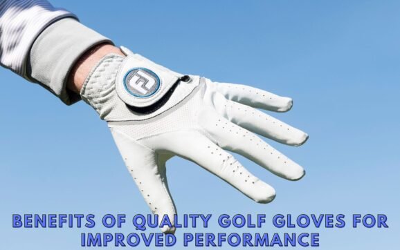 Discover the Benefits of Quality Golf Gloves for improved performance. Elevate your game with the right grip and comfort. Explore now!