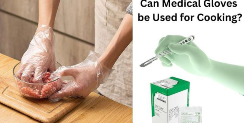Can Medical Gloves be Used for Cooking?